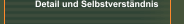 Detail und Selbstverständnis